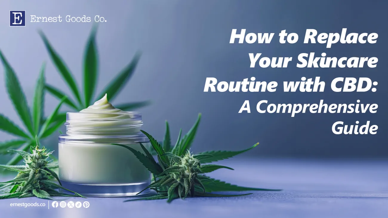 How to Replace Your Skincare Routine with CBD A Comprehensive Guide